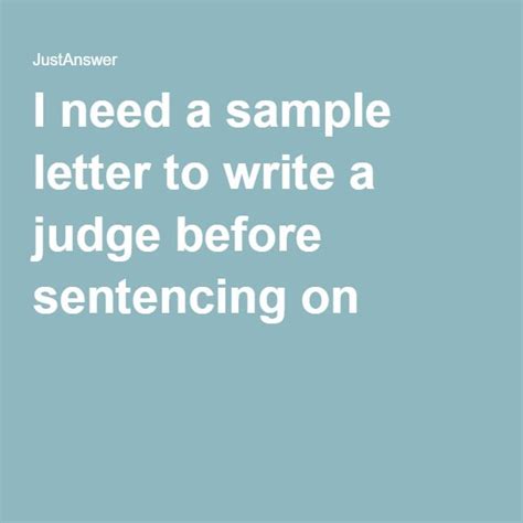 I need a sample letter of asking a judge for leniency when he is sentencing a former student for criminal feel free to add any fact that might be persuasive in obtaining leniency for your friend. I need a sample letter to write a judge before sentencing ...