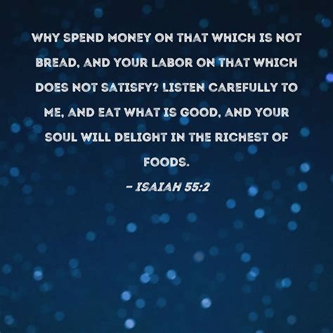 Isaiah 552 Why Spend Money On That Which Is Not Bread And Your Labor