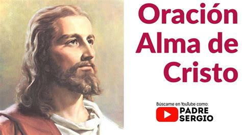 Oración Alma De Cristo Youtube