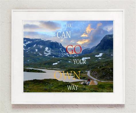 You Can Go Your Own Way Inspirational Quote Travel