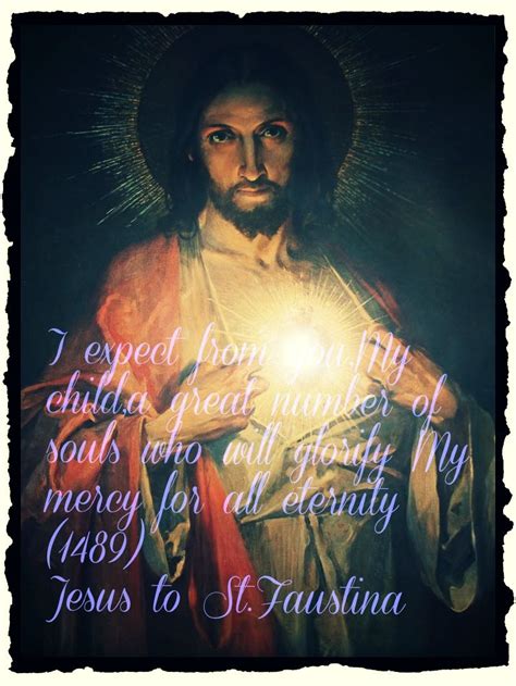 Divine Mercy Of Jesus Quote From St Faustina S Diary Divine Mercy In My Soul Jesus Gods Mercy