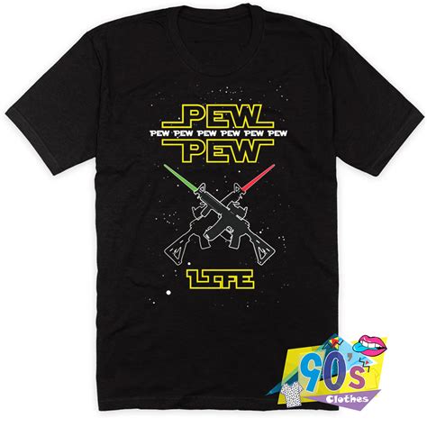 Pew Pew Life Star Wars Gun Graphic T Shirt On Sale