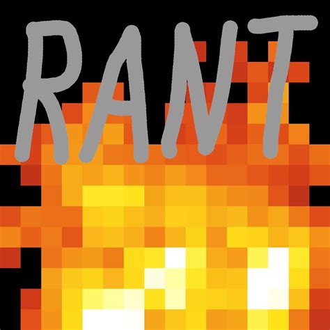 A Short Rant on Rants {RANT} Minecraft Blog