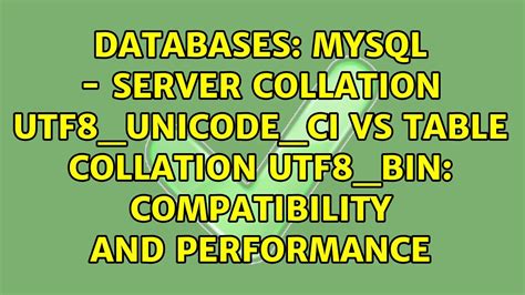Mysql Server Collation Utf Unicode Ci Vs Table Collation Utf Bin