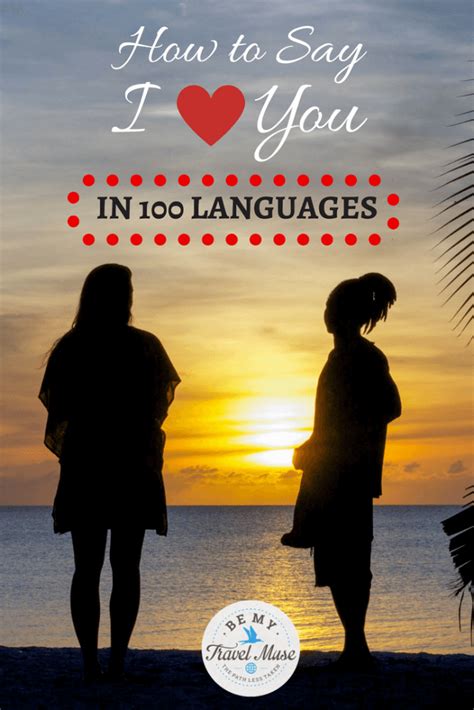You never know when you might want to say learn this simple phrase in a language other than the one you typically use to show your loved one that they are special. How to Say I Love You In 100 Different Languages