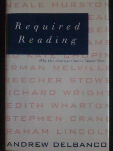 required reading why our american classics matter now andrew delbanco 9780788195846 abebooks