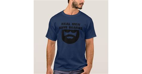 Cool Beard T Shirt Real Men Have Beards Zazzle