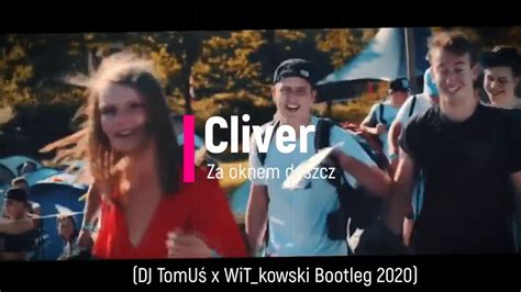 Cliver Za Oknem Deszcz Tekst - ⛔ Zapowiedź Cliver - Za oknem deszcz (DJ TomUś x WiT_kowski Bootleg 2020) - YouTube
