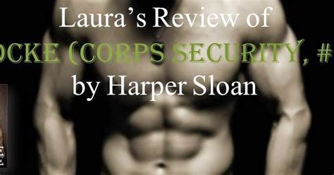 Smut Fanatics Lauras Review Of Locke Corps Security 4 By Harper Sloan