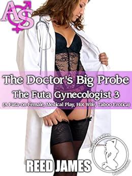 The Doctor S Big Probe The Futa Gynecologist 3 A Futa On Female