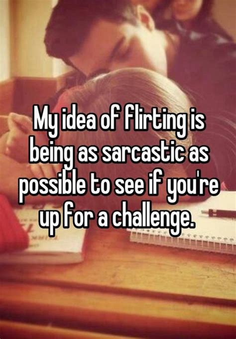 My Idea Of Flirting Funny Flirting Quotes Flirting Quotes Flirty Memes