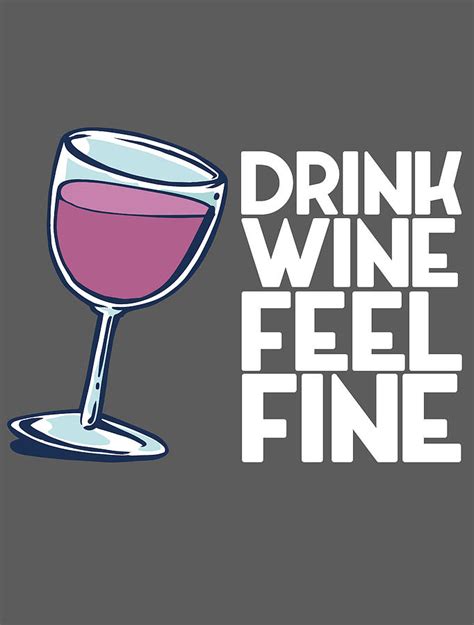Drink Wine Feel Fine Funny Wine For Men Women Sommelier Wine Steward