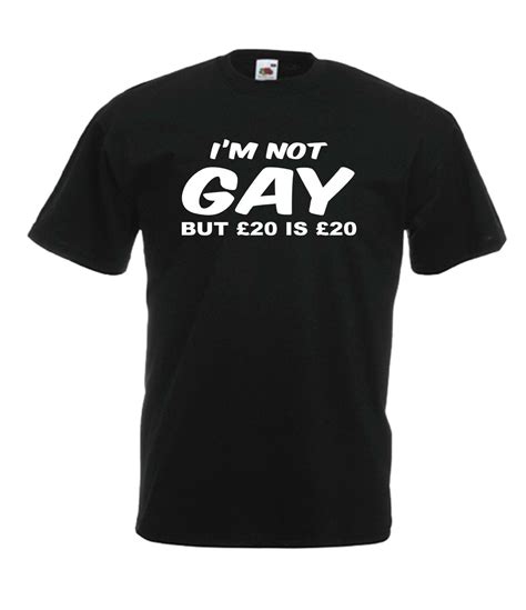 Im Not Gay But £20 Funny Joke Xmas Birthday T Idea Mens Womens T Shirt Top T Shirts Aliexpress