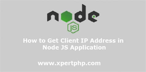 How To Get Client IP Address In Node JS Application XpertPhp