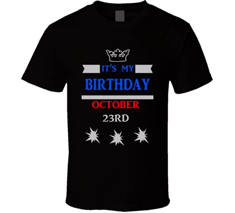 Its My Birthday October 23rd Birthday Celebration T Shirt