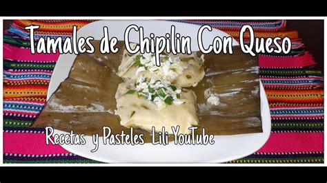 Cómo Preparar Tamales De Chipilin Con Queso Guatemaltecos A Mi Estilo