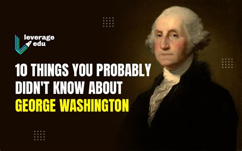 10 Things About George Washington 1st Us President Leverage Edu