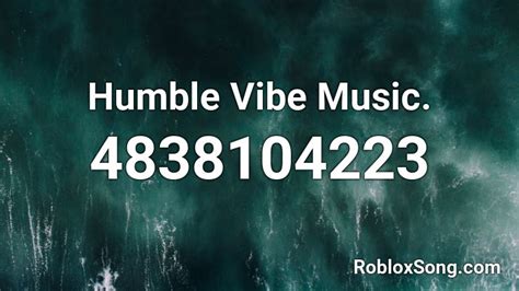 Humble Vibe Music Roblox Id Roblox Music Codes