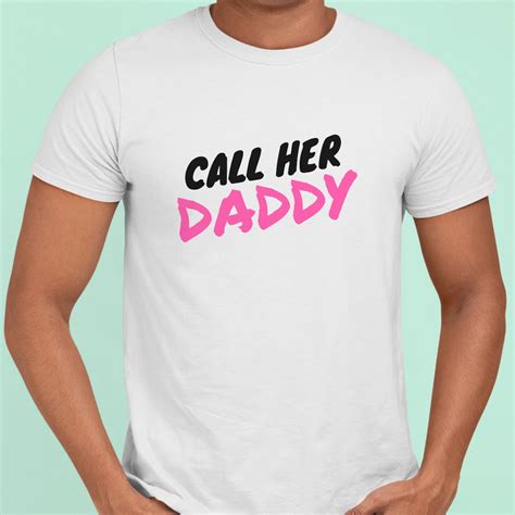call her daddy t shirt unisex short sleeve shirts hoodie long etsy