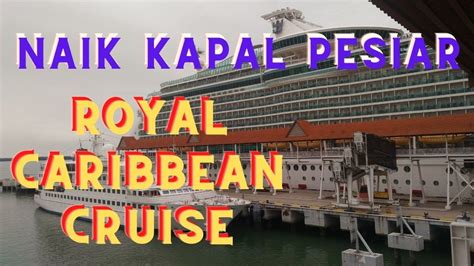 Naik Kapal Pesiar Royal Caribbean Cruise Ke Singapore Dan Malaysia