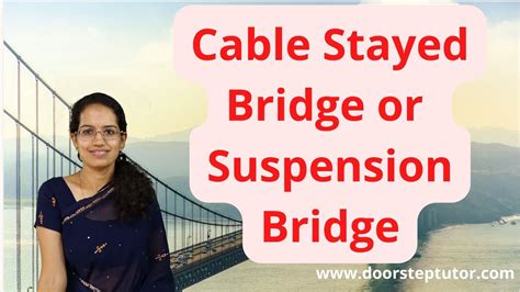 Which Bridge Is Better Cable Stayed Bridge Or Suspension Bridge GS