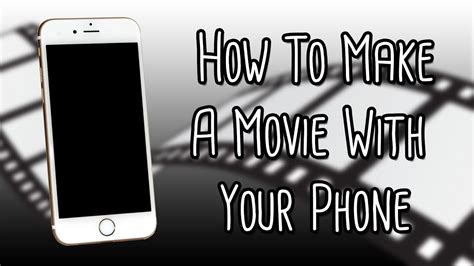 How To Make A Movie With Your Phone - How To Make A Movie With Your Phone - YouTube