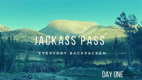 Jackass Pass Wind River Range Wyoming Day 1 Youtube