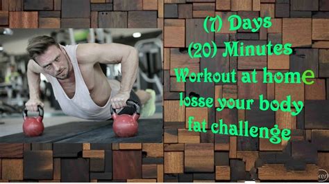 7 Days 20 Minutes Workouts At Home Losses Your Body Fat Challenge