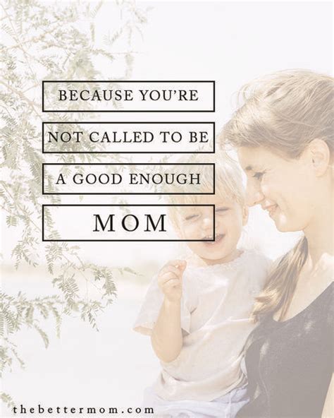 Because Youre Not Called To Be A Good Enough Mom Bible Verse For