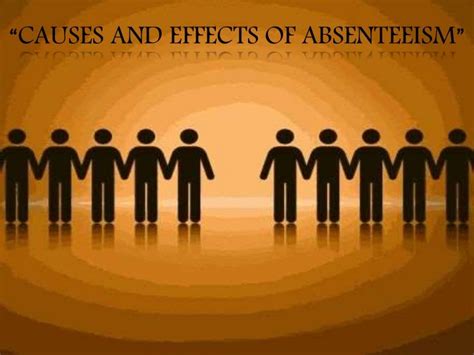 Causes And Effects Of Absenteeism