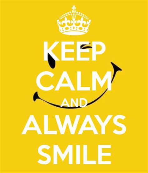 Keep Calm And Always Smile Creative Keep Calm Posters Pinterest Beautiful Happy And Girl