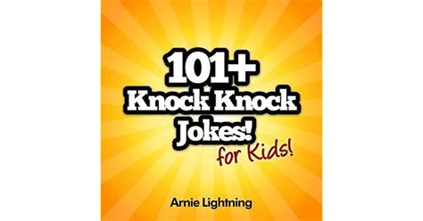 101 Knock Knock Jokes For Kids By Arnie Lightning