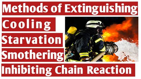Methods Of Fire Extinguishing 🔥 Cooling Starvation Smothering And Inhibiting Chain Reaction