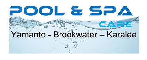 Pool And Spa Care Brookwater And Yamanto Ipswich Qld