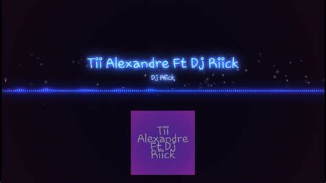 Tii Alexandre Preview Youtube