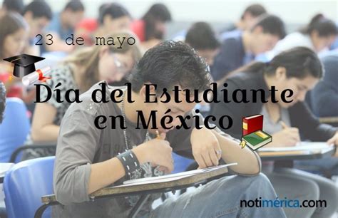 México Celebra El Día Del Estudiante ¿cuál Es El Origen De Esta Fecha