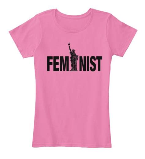 FemiNist True Pink Women S T Shirt Feminist Shirt Feminism Statue Of