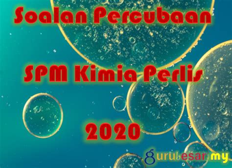 Archive for the 'soalan percubaan' category. Soalan Percubaan SPM Kimia Perlis 2020 - GuruBesar.my