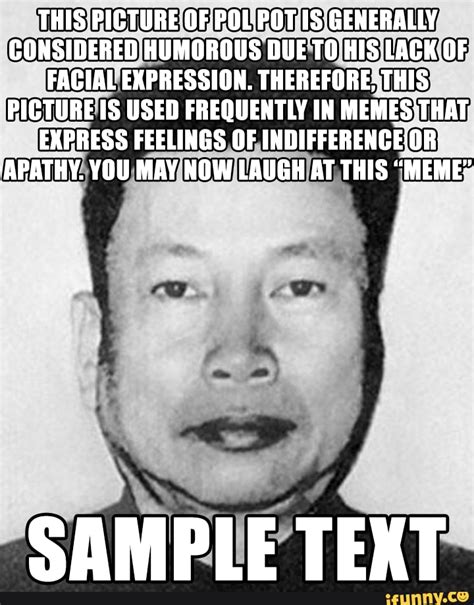This Picture Of Pol Pot Is Generally Considered Humorous Due To His