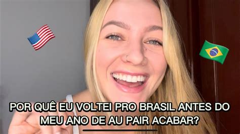 Por Quê Eu Voltei Antes Pro Brasil Intercâmbio De Au Pair Youtube