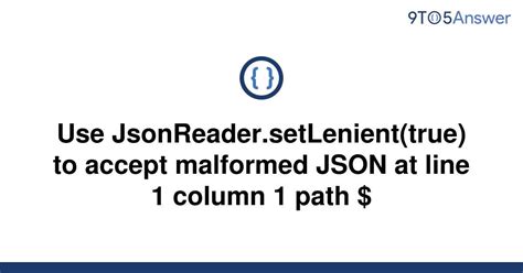 Solved Use Jsonreader Setlenient True To Accept To Answer