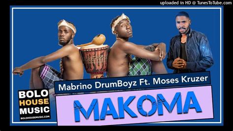 Mabrino Drumboyz Makoma Feat Moses Kruzar Original Youtube