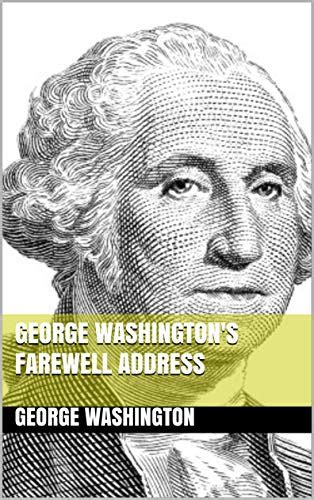 George Washingtons Farewell Address Kindle Edition By Washington