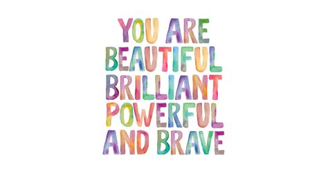 You Are Beautiful Brilliant Powerful And Brave Quote T Shirt