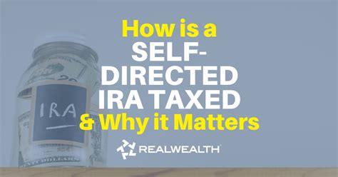 How Is A Self Directed Ira Taxed And Why It Matters
