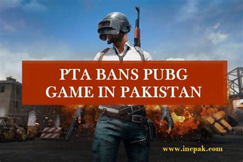 Pta Temporarily Bans Pubg In Pakistan Incpak