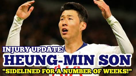 Heung Min Son 손흥민 Injury Update Expected To Be Sidelined For A Number