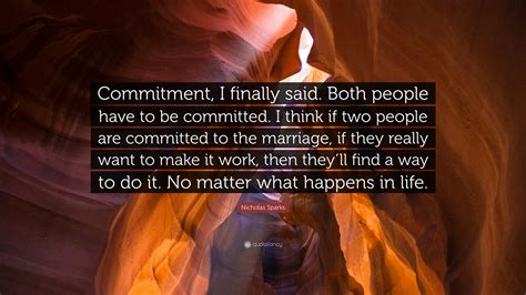 Nicholas Sparks Quote Commitment I Finally Said Both People Have To