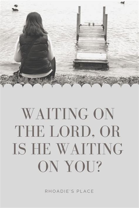 Waiting On The Lord Or Is He Waiting On You Lord Waiting Bible