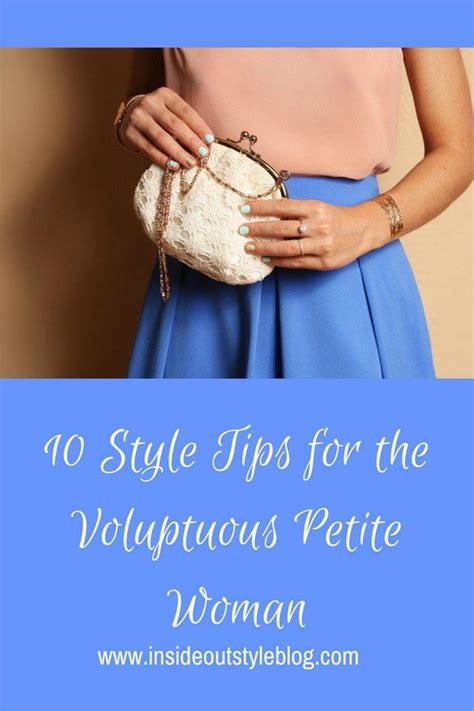 10 Tips To Dressing The Voluptuous Petite Woman With Style Fashion For